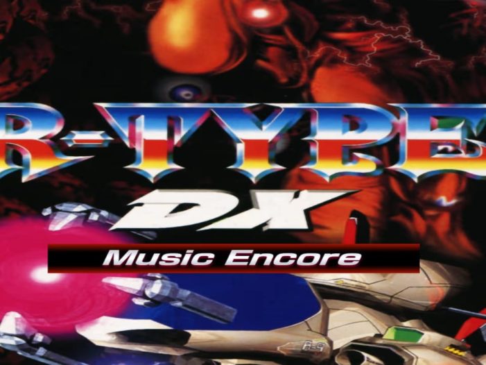 异形战机DX 音乐再临丨R-TYPE DX: Music Encore